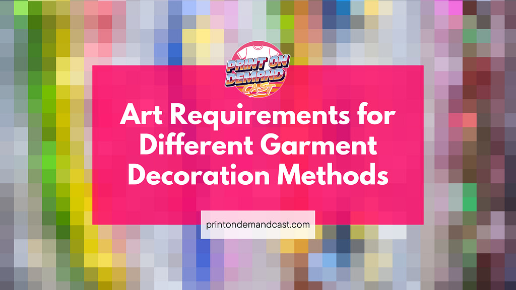 Art Requirements for Different Garment Decoration Methods blog post