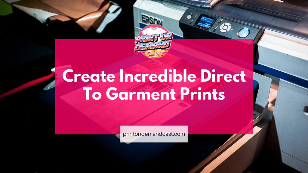 Create Incredible Direct To Garment Prints blog post