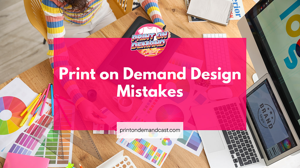 Print on Demand Design Mistakes blog post